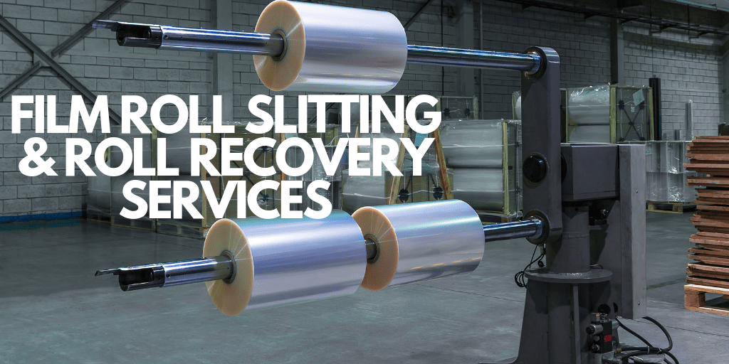 Film Roll Slitting and Roll Recovery Services